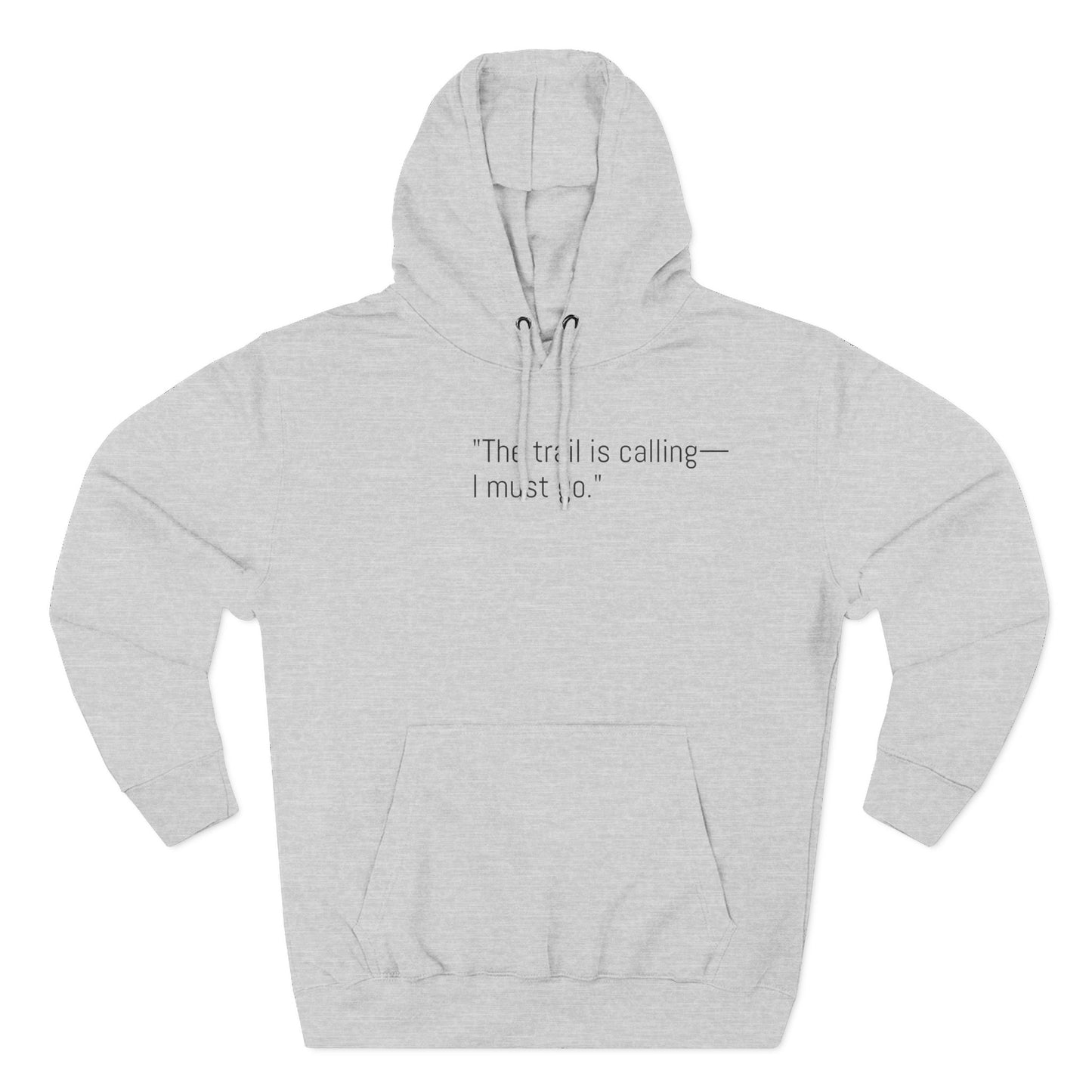 Adventure Quote Fleece Hoodie - "The Trail is Calling, I Must Go"