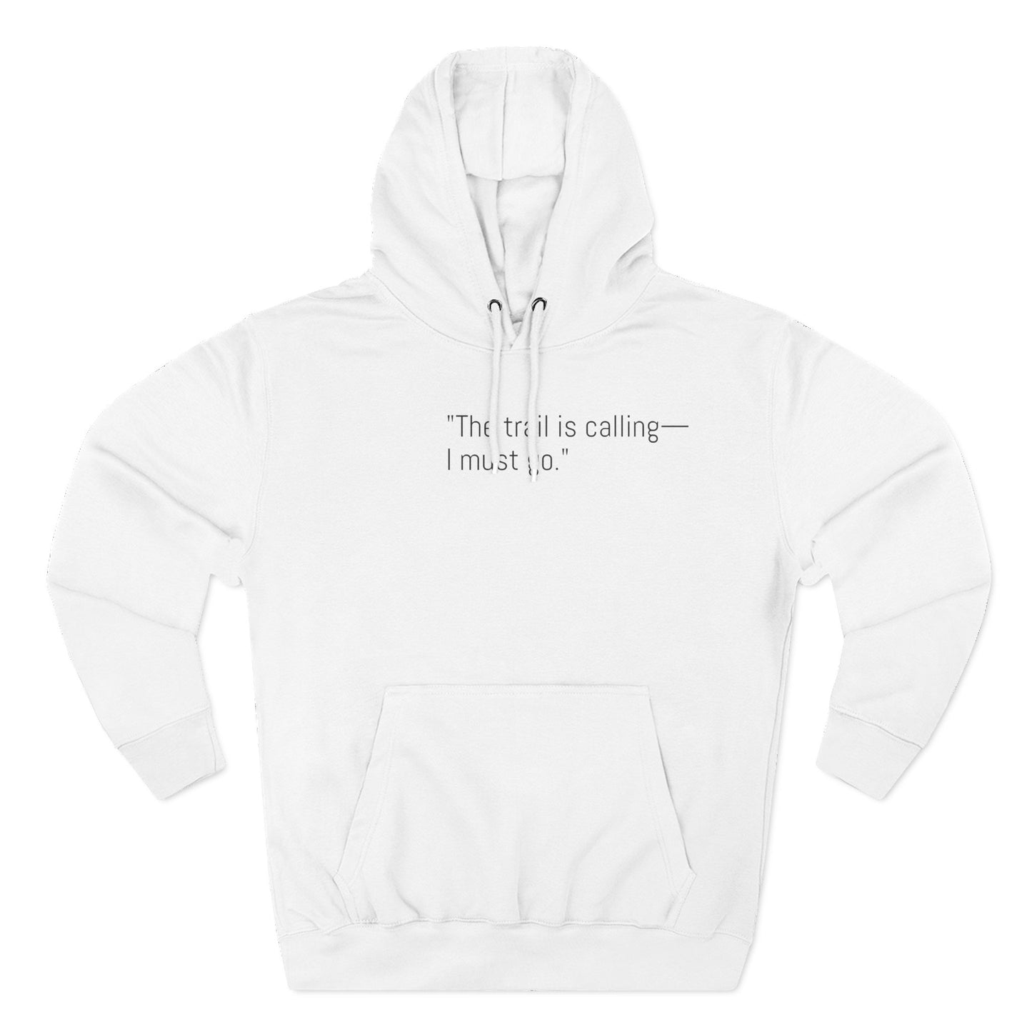 Adventure Quote Fleece Hoodie - "The Trail is Calling, I Must Go"