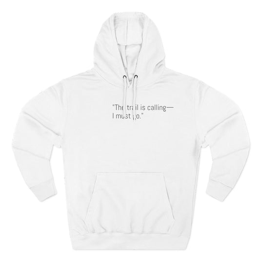 Adventure Quote Fleece Hoodie - "The Trail is Calling, I Must Go"
