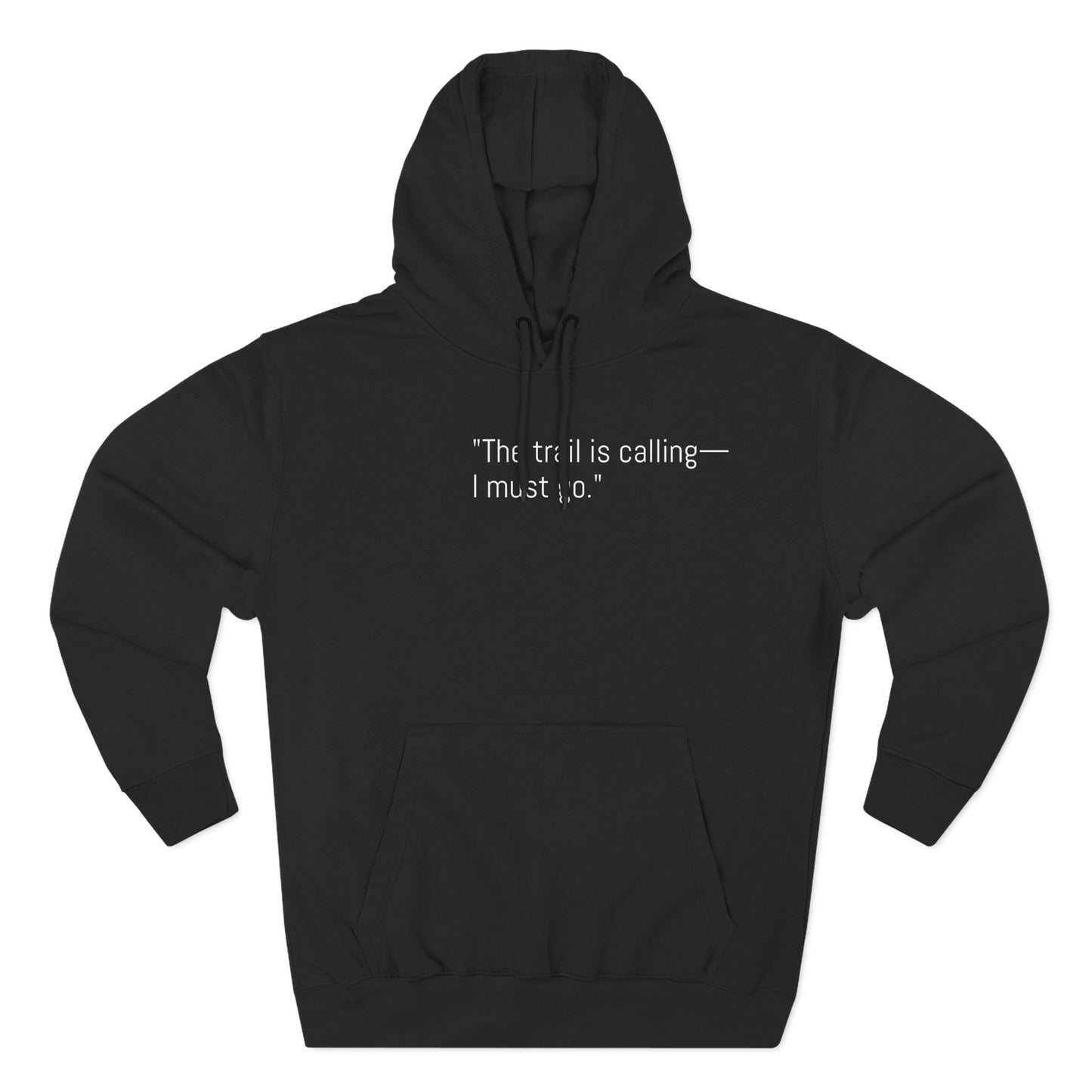 Adventure Quote Fleece Hoodie - "The Trail is Calling, I Must Go"