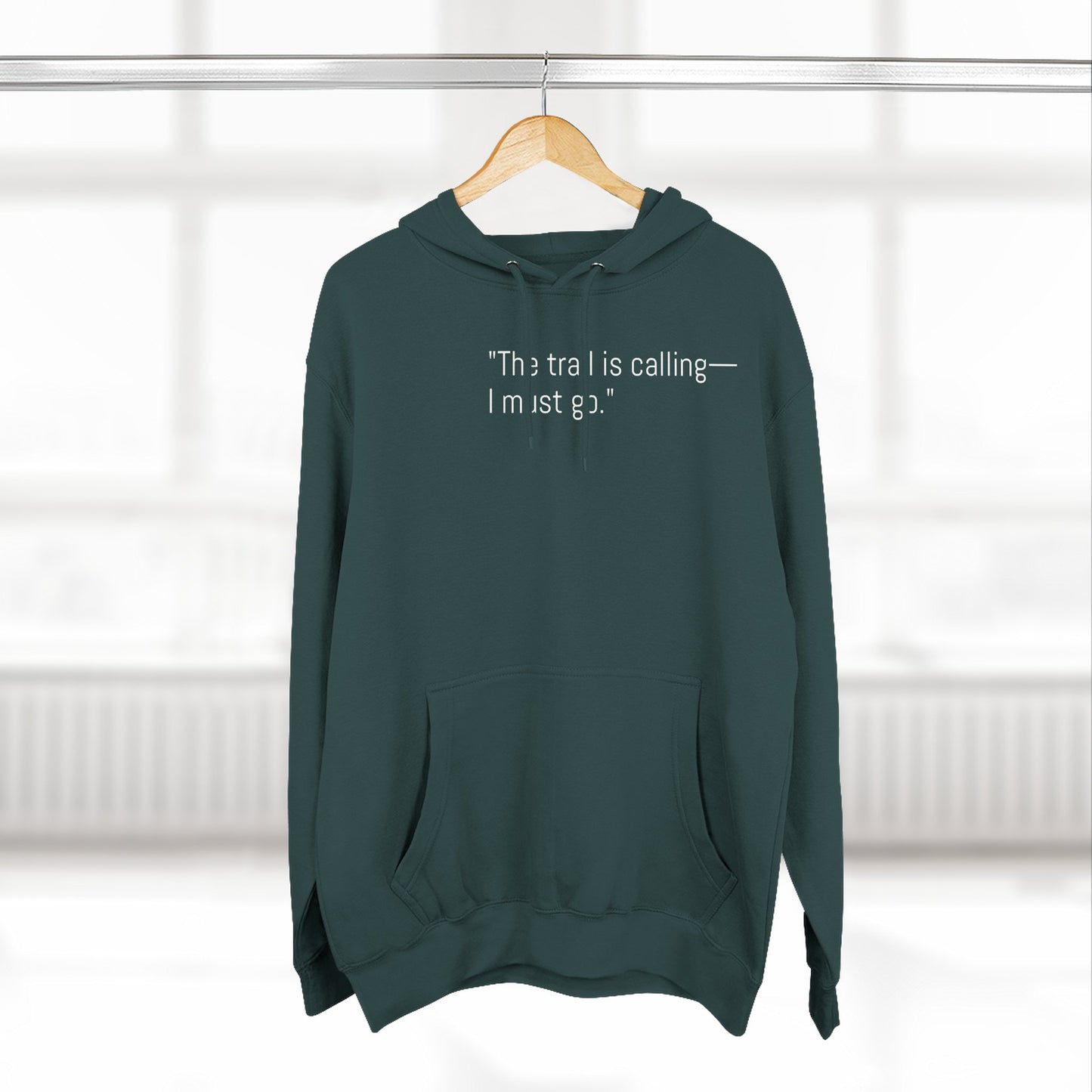 Adventure Quote Fleece Hoodie - "The Trail is Calling, I Must Go"