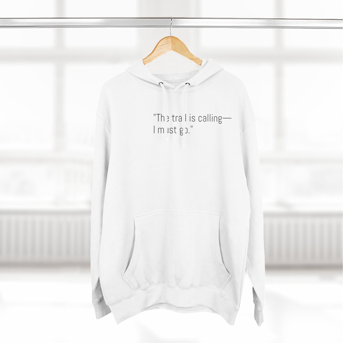 Adventure Quote Fleece Hoodie - "The Trail is Calling, I Must Go"