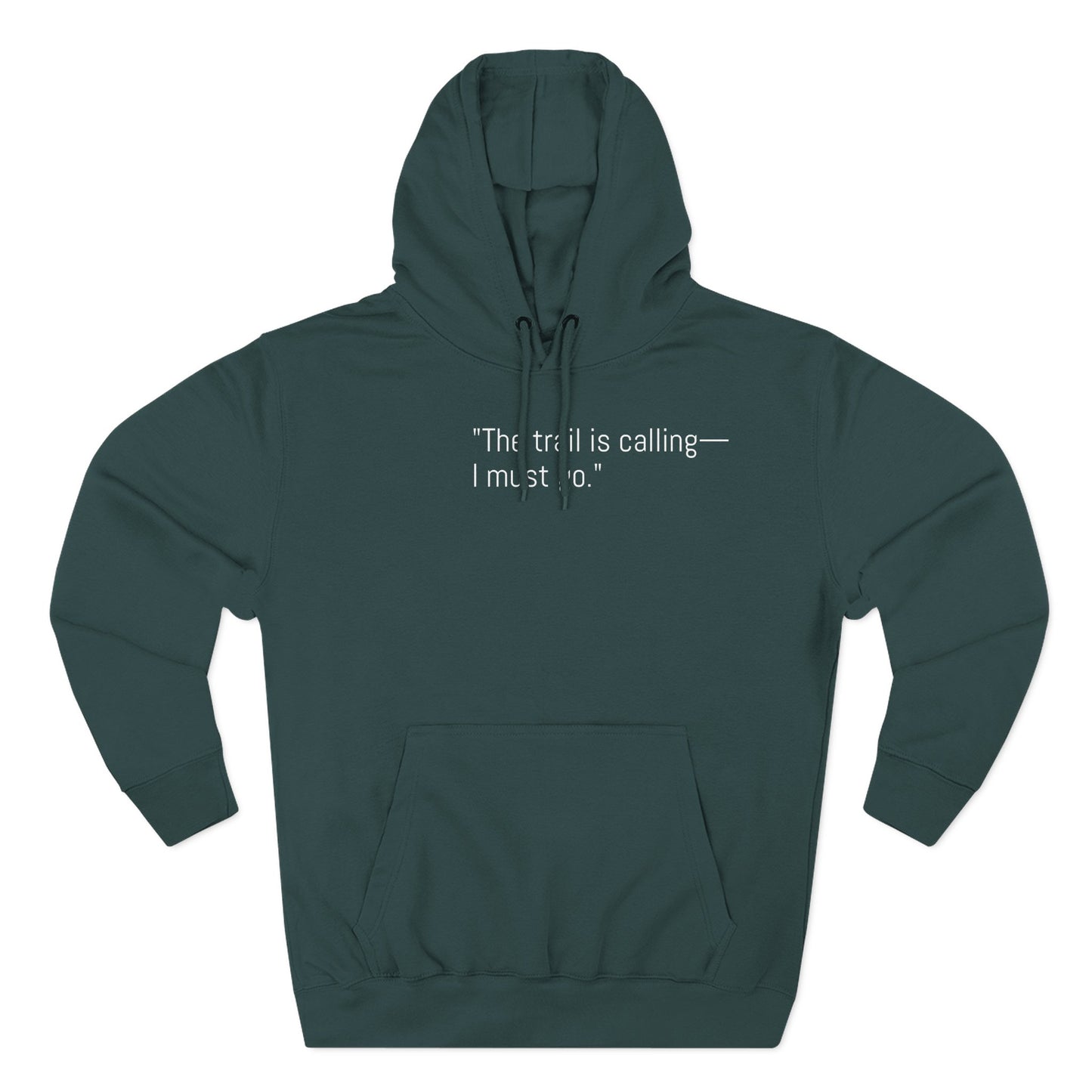 Adventure Quote Fleece Hoodie - "The Trail is Calling, I Must Go"