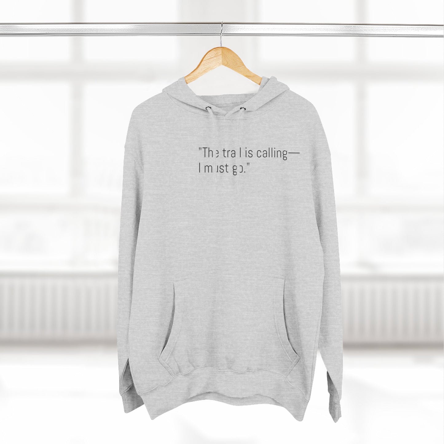 Adventure Quote Fleece Hoodie - "The Trail is Calling, I Must Go"