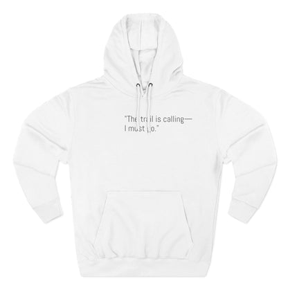Adventure Quote Fleece Hoodie - "The Trail is Calling, I Must Go"