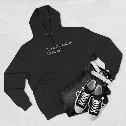 Adventure Quote Fleece Hoodie - "The Trail is Calling, I Must Go"