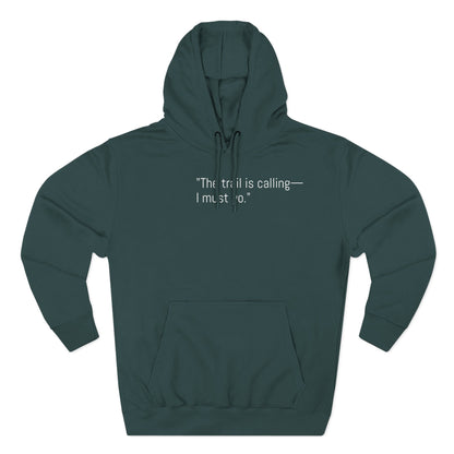 Adventure Quote Fleece Hoodie - "The Trail is Calling, I Must Go"