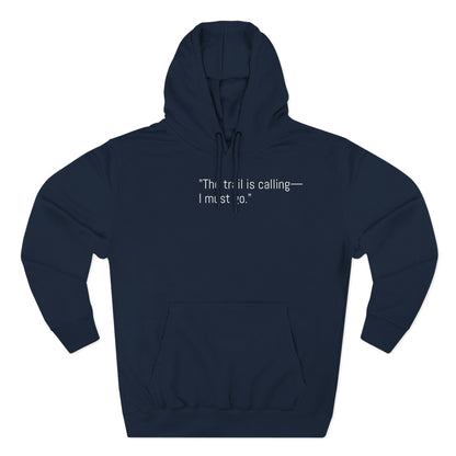 Adventure Quote Fleece Hoodie - "The Trail is Calling, I Must Go"